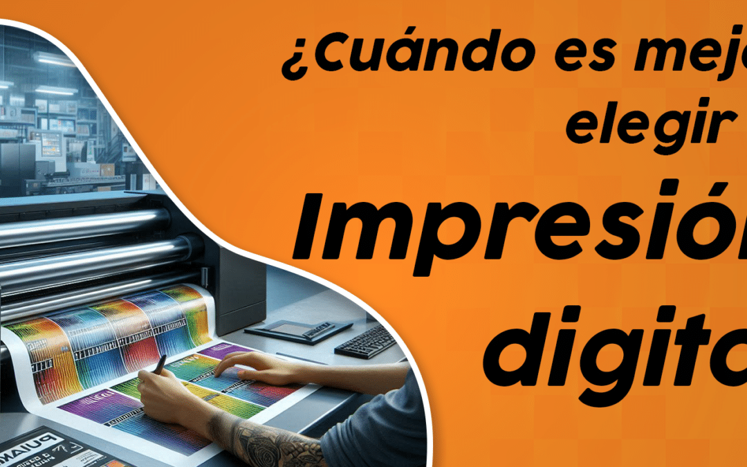 ¿Cuándo es mejor elegir la impresión digital?